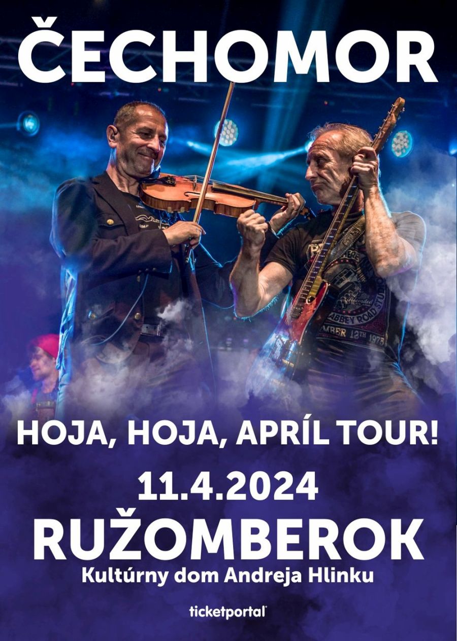 ČECHOMOR: HOJA, HOJA, APRÍL TOUR (Kultúrny dom A. Hlinku) | Ružomberok